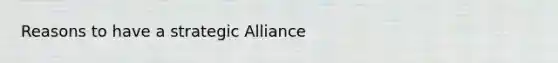 Reasons to have a strategic Alliance