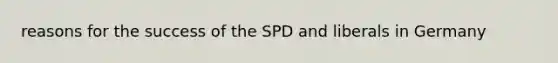 reasons for the success of the SPD and liberals in Germany