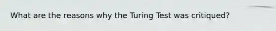 What are the reasons why the Turing Test was critiqued?