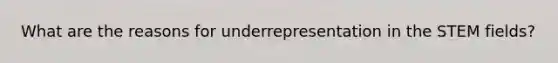 What are the reasons for underrepresentation in the STEM fields?