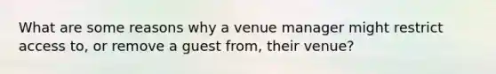 What are some reasons why a venue manager might restrict access to, or remove a guest from, their venue?