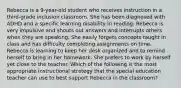 Rebecca is a 9-year-old student who receives instruction in a third-grade inclusion classroom. She has been diagnosed with ADHD and a specific learning disability in reading. Rebecca is very impulsive and shouts out answers and interrupts others when they are speaking. She easily forgets concepts taught in class and has difficulty completing assignments on time. Rebecca is learning to keep her desk organized and to remind herself to bring in her homework. She prefers to work by herself yet close to the teacher. Which of the following is the most appropriate instructional strategy that the special education teacher can use to best support Rebecca in the classroom?