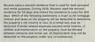 Recasto owns a second residence that is used for both personal and rental purposes. During 2016, Recasto used the second residence for 50 days and rented the residence to Louis for 200 days. Which of the following statements is true? a) All mortgage interest and taxes on the property will be deducted to determine the property's net income or loss. b) A rental loss may be deducted if rental-related expenses exceed rental income. c) Utilities and maintenance on the property must be divided between personal and rental use. d) Depreciation may not be deducted on the property under any circumstances.