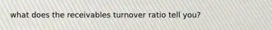 what does the receivables turnover ratio tell you?