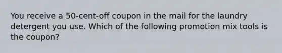 You receive a​ 50-cent-off coupon in the mail for the laundry detergent you use. Which of the following promotion mix tools is the​ coupon?