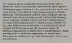 You receive a call to a residence for a 6-year-old girl with a decreased level of consciousness. The child has hydrocephalus following surgery to remove a brain tumor and has a ventricular shunt in place. The child's level of consciousness is markedly decreased from its baseline, and the child's caregiver tells you that she thinks the shunt is obstructed. Which of the following sets of vital signs is MOST indicative of shunt obstruction and increased intracranial pressure? A. Blood pressure 106/66 mm Hg; pulse 80 beats/min; respirations 14 breaths/min B. Blood pressure 90/50 mm Hg; pulse 110 beats/min; pulse 110 beats/min; respirations 10 breaths/min C. Blood pressure 130/68 mm Hg; pulse 70 beats/min; respirations 28 breaths/min D. Blood pressure 140/92 mm Hg; pulse 58 beats/min; respirations 8 breaths/min