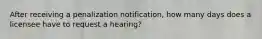 After receiving a penalization notification, how many days does a licensee have to request a hearing?