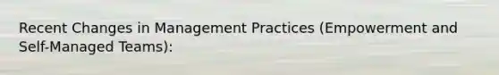 Recent Changes in Management Practices (Empowerment and Self-Managed Teams):