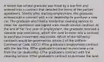 A recent law-school graduate was hired by a law firm and entered into a contract that detailed the terms of the parties' agreement. Shortly after starting employment, the graduate entered into a contract with a car dealership to purchase a new car. The graduate also hired a residential cleaning service to clean her apartment and signed a six-month service contract. At the end of her first year of employment, the graduate received a sizeable year-end bonus, which she used to enter into a contract to purchase investment real estate. Which of the following contracts would be governed by Article 2 of the Uniform Commercial Code (UCC)? AThe graduate's employment contract with the law firm. BThe graduate's contract to purchase a car from the car dealership. CThe graduate's contract with the cleaning service. DThe graduate's contract to purchase the land.