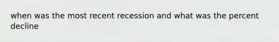 when was the most recent recession and what was the percent decline