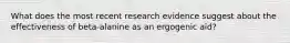 What does the most recent research evidence suggest about the effectiveness of beta-alanine as an ergogenic aid?