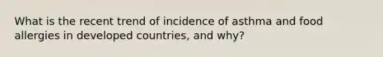 What is the recent trend of incidence of asthma and food allergies in developed countries, and why?