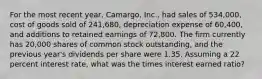 For the most recent year, Camargo, Inc., had sales of 534,000, cost of goods sold of 241,680, depreciation expense of 60,400, and additions to retained earnings of 72,800. The firm currently has 20,000 shares of common stock outstanding, and the previous year's dividends per share were 1.35. Assuming a 22 percent interest rate, what was the times interest earned ratio?