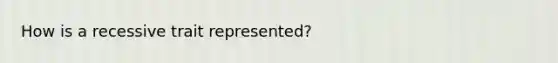 How is a recessive trait represented?