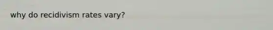 why do recidivism rates vary?