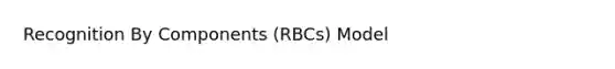 Recognition By Components (RBCs) Model