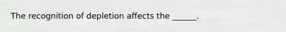 The recognition of depletion affects the ______.