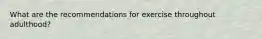 What are the recommendations for exercise throughout adulthood?