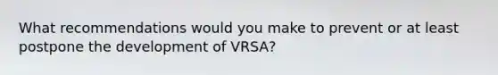 What recommendations would you make to prevent or at least postpone the development of VRSA?