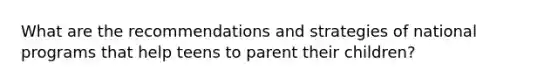 What are the recommendations and strategies of national programs that help teens to parent their children?