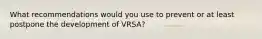 What recommendations would you use to prevent or at least postpone the development of VRSA?