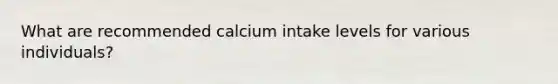 What are recommended calcium intake levels for various individuals?