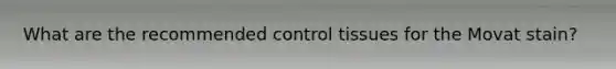 What are the recommended control tissues for the Movat stain?