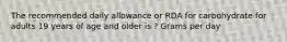 The recommended daily allowance or RDA for carbohydrate for adults 19 years of age and older is ? Grams per day