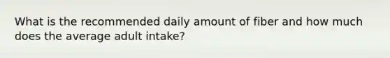 What is the recommended daily amount of fiber and how much does the average adult intake?