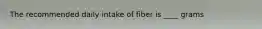 The recommended daily intake of fiber is ____ grams