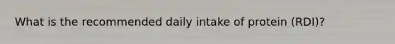 What is the recommended daily intake of protein (RDI)?
