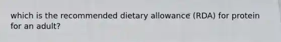 which is the recommended dietary allowance (RDA) for protein for an adult?