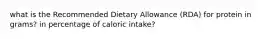 what is the Recommended Dietary Allowance (RDA) for protein in grams? in percentage of caloric intake?