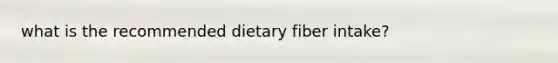 what is the recommended dietary fiber intake?