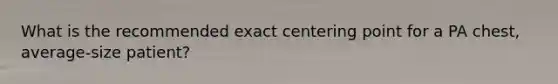 What is the recommended exact centering point for a PA chest, average-size patient?