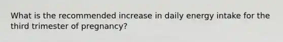 What is the recommended increase in daily energy intake for the third trimester of pregnancy?