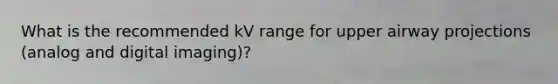 What is the recommended kV range for upper airway projections (analog and digital imaging)?