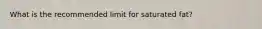 What is the recommended limit for saturated fat?