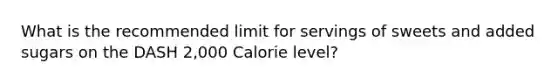 What is the recommended limit for servings of sweets and added sugars on the DASH 2,000 Calorie level?