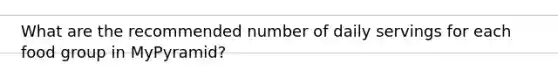 What are the recommended number of daily servings for each food group in MyPyramid?