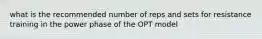 what is the recommended number of reps and sets for resistance training in the power phase of the OPT model