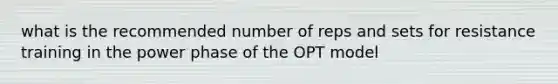 what is the recommended number of reps and sets for resistance training in the power phase of the OPT model