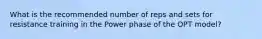 What is the recommended number of reps and sets for resistance training in the Power phase of the OPT model?