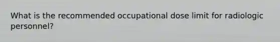 What is the recommended occupational dose limit for radiologic personnel?