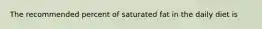 The recommended percent of saturated fat in the daily diet is