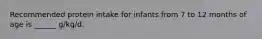 Recommended protein intake for infants from 7 to 12 months of age is ______ g/kg/d.