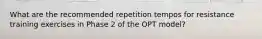 What are the recommended repetition tempos for resistance training exercises in Phase 2 of the OPT model?