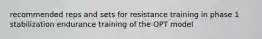 recommended reps and sets for resistance training in phase 1 stabilization endurance training of the OPT model