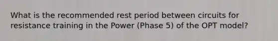 What is the recommended rest period between circuits for resistance training in the Power (Phase 5) of the OPT model?