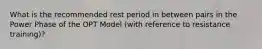 What is the recommended rest period in between pairs in the Power Phase of the OPT Model (with reference to resistance training)?